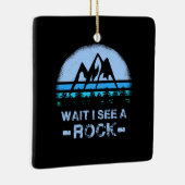 Warten Sie, ich sehe einen Rock für einen Geologen Keramikornament (Rechts)