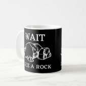 Warten Sie, ich sehe einen Rock | Geologie Rocks | Kaffeetasse (Vorderseite Links)