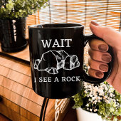 Warten Sie, ich sehe einen Rock | Geologie Rocks | Kaffeetasse