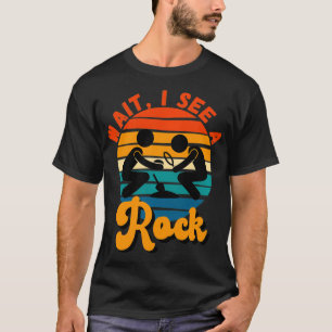 Warten Sie, ich sehe einen Rock Geology Geologist  T-Shirt