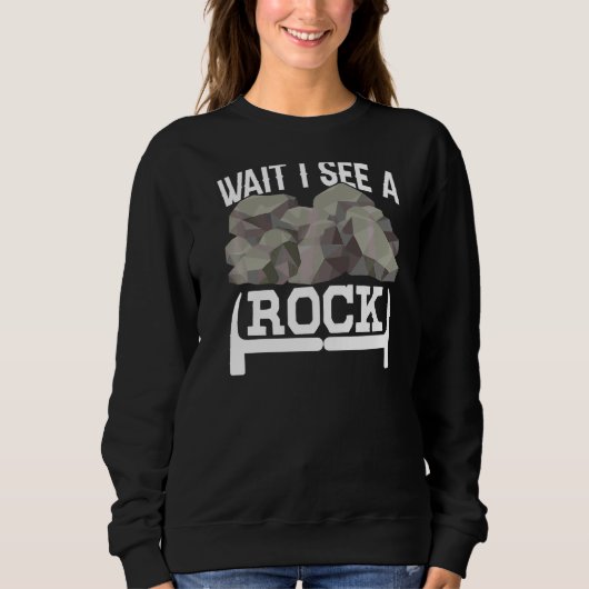 Warten Sie, ich sehe einen Rock Stone Geologist St Sweatshirt (Vorderseite)