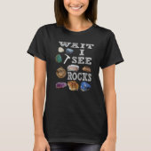 Warten Sie, ich sehe Rocks Minerals Fossilien Lehr T-Shirt (Vorderseite)