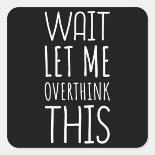 Warten Sie Lass mir überdenken diese Einführung Quadratischer Aufkleber