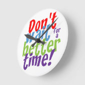 Warten Sie nicht auf eine bessere Zeit Runde Wanduhr (Winkel)