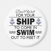 Warten Sie nicht, bis Ihr Schiff eintrifft Magnet (Vorne)