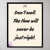 Warten Sie nicht. Die Zeit wird nie richtig sein Poster (Vorne)