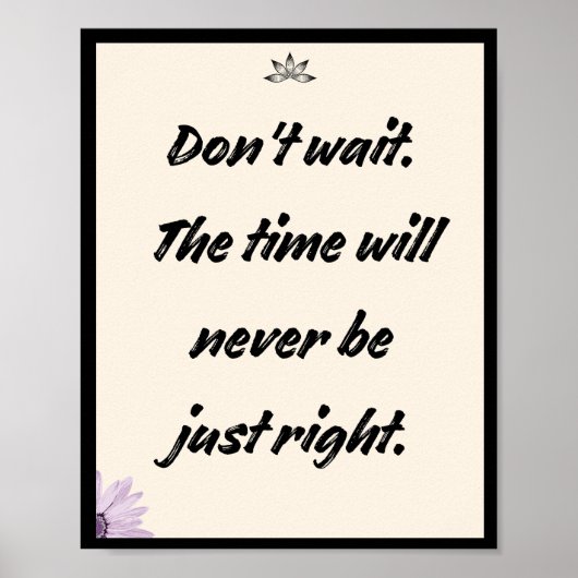 Warten Sie nicht. Die Zeit wird nie richtig sein Poster (Vorne)
