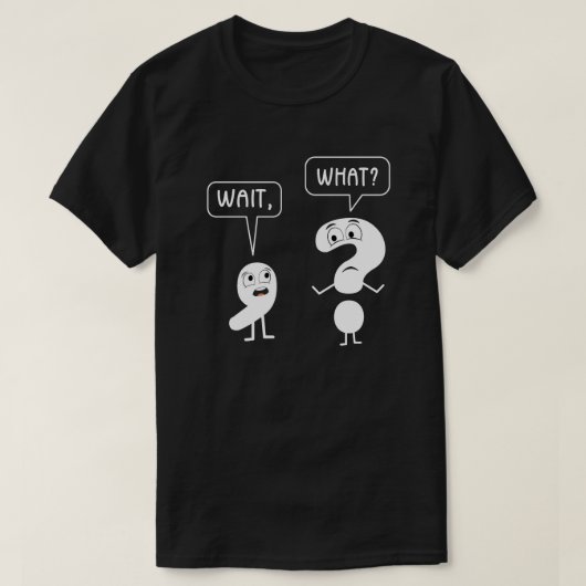 Warten Sie, was für eine Zeichensetzung Englisch L T-Shirt (Design vorne)