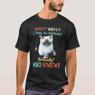 Warten Sie, was ich Haltung nicht wirklich, wer wu T-Shirt