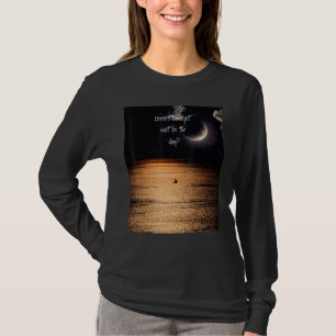 Wartet die Nacht nicht auf den Tag T-Shirt