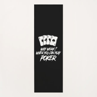 Warum arbeiten, wenn Sie Poker spielen können Yogamatte