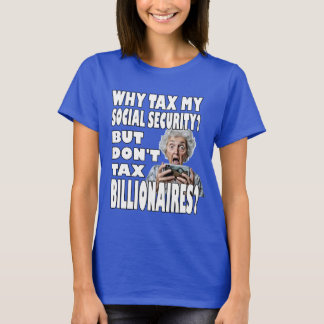 Warum besteuern Sie meine Sozialversicherung? T-Shirt