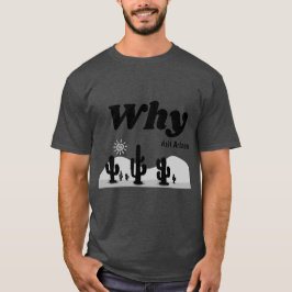 Warum Besuch Arizona T-Shirt