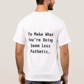 Warum bin ich dies tuend? T-Shirt (Rückseite)