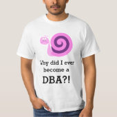 "Warum bin ich jemals DBA geworden?" + Sad Snail T-Shirt (Vorderseite)