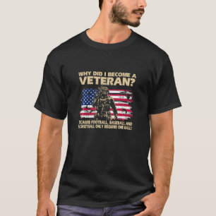 Warum bin ich Veteran geworden, weil Fußball Baseb T-Shirt