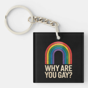 Warum bist du schwul Lustiger Regenbogen LGBTQ Pri Schlüsselanhänger