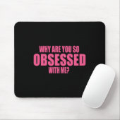 Warum bist du so besessen von mir 1 mousepad (Mit Mouse)