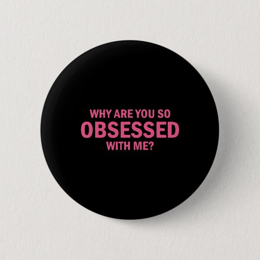 Warum bist du so besessen von mir? button (Vorderseite)