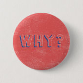 WARUM? BUTTON (Vorderseite)