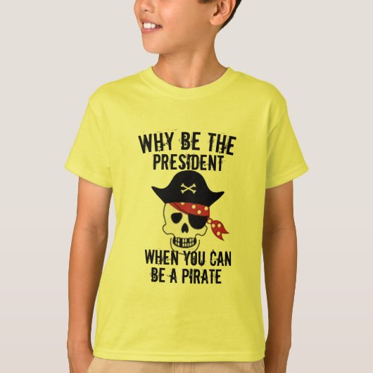 Warum das Präsident-Shirt, Funny Kid's Pirate sein T-Shirt (Vorderseite)