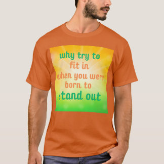 Warum dich anpassen, wenn du geboren wurdest, um h T-Shirt