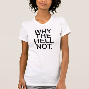 Warum die Hölle nicht T - Shirt Tumblr