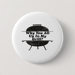 Warum du alle in meinem Grill bist! Funny Byrbecue Button