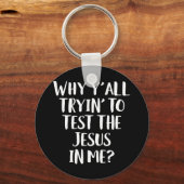 Warum du alle versuchst, den Jesus in meinem lusti Schlüsselanhänger (Vorderseite)