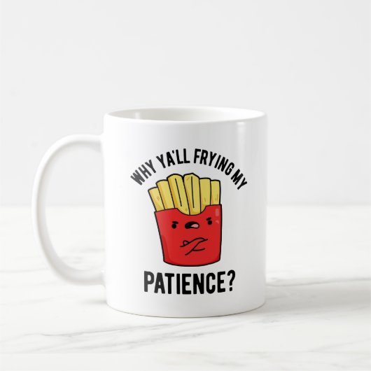 Warum du meinen Patient gebraten hast Funny Fries Kaffeetasse (Links)