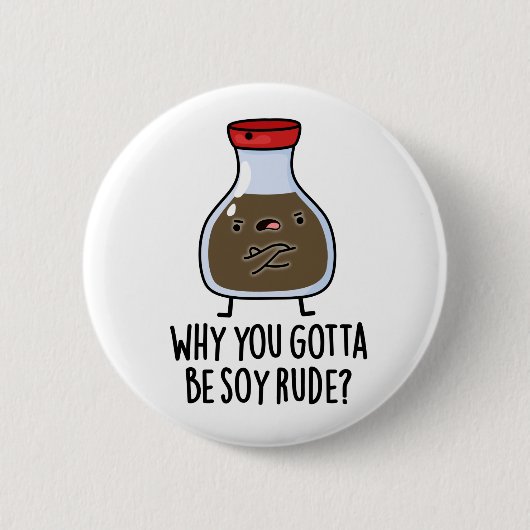 Warum du Soy Rude Funny Soy Sauce Puff werden will Button (Vorderseite)