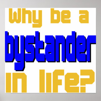 Warum ein Bystander in Life Poster sein sollte
