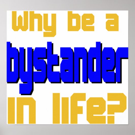 Warum ein Bystander in Life Poster sein sollte (Vorne)