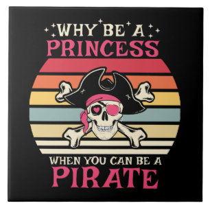 Warum eine Prinzessin sein, wenn du ein Pirat sein Fliese