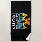 Warum eine Prinzessin sein, wenn man ein Pirat sei Strandtuch (Vorderseite)