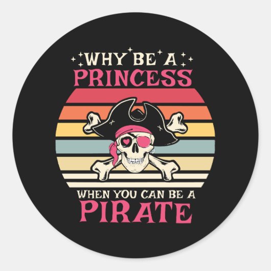 Warum eine Prinzessin sein, wenn man ein Pirate se Runder Aufkleber (Vorderseite)
