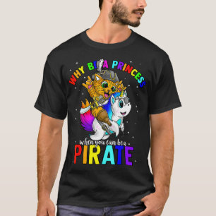 Warum eine Prinzessin sein, wenn man ein Piratenha T-Shirt