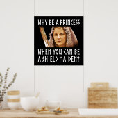 Warum eine Prinzessin sein, wenn man ein Schildmäd Poster (Küche)