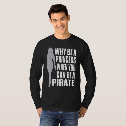 Warum eine Prinzessin sein, wenn man Piratenopfer  T-Shirt (Vorne ganz)