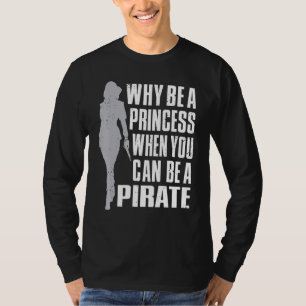 Warum eine Prinzessin sein, wenn man Piratenopfer  T-Shirt
