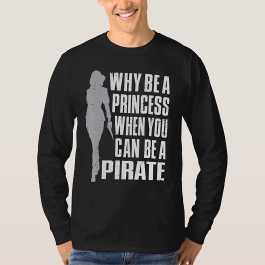 Warum eine Prinzessin sein, wenn man Piratenopfer  T-Shirt (Vorderseite)