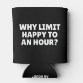 Warum eine Stunde lang glücklich sein? Dosenkühler (Rückseite)