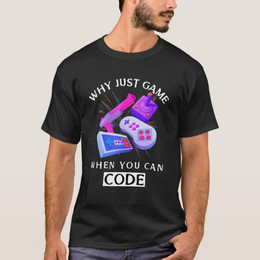 Warum einfach spielen, wenn Code programmieren kan T-Shirt (Vorderseite)