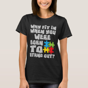 Warum einpassen, wenn Sie Geboren waren, sich ausz T-Shirt