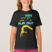 Warum eintauchen, als Sie geboren waren, Out Gymna T-Shirt (Vorderseite)