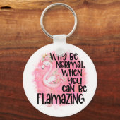 Warum Flamingo normal sein? Schlüsselanhänger (Vorderseite)