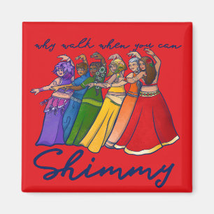 Warum gehen, wenn man auch Bauch-Tänzerinnen shimm Magnet