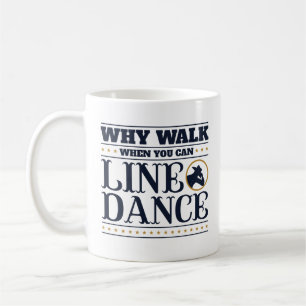 Warum gehen, wenn man Line Dance tanzen kann Kaffeetasse