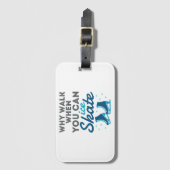 Warum gehen, wenn man Skate kann Gepäckanhänger (Vorderseite Vertikal)