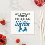 Warum gehen, wenn man Skate kann Serviette (Beispiel)